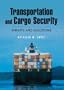 Transportation and Cargo Security: Threats and Solutions