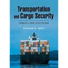 Transportation and Cargo Security: Threats and Solutions by Kathleen M. Sweet