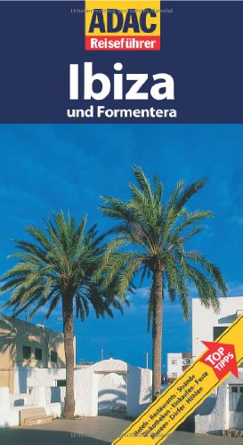 ADAC Reisef&uuml;hrer Ibiza: und Formentera: Hotels. Restaurants. Str&auml;nde. diskotheken. Einkaufen. Feste. Museen. D&ouml;rfer. H&ouml;hlen