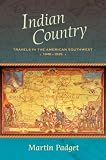 Indian Country : Travels In The American Southwest, 1840- 1935