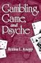 Gambling, Game, and Psyche (Suny Series in Psychoanalysis and Culture)