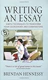 Writing an essay : simple techniques to transform your coursework and examinations