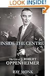 Inside The Centre: The Life of J. Rob...