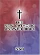 The New Catholic Answer Bible: The New American Bible