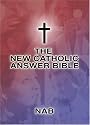 The New Catholic Answer Bible: The New American Bible