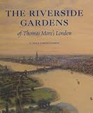 Review Yale University Press  / The Riverside Gardens of Thomas More's London (Paul Mellon Centre for Studies)