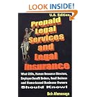 Prepaid Legal Services and Legal Insurance : What CEOs, Human Resource Directors, Employee Benefit... by Bob Afamasaga
