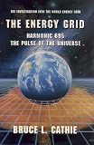 The Energy Grid: Harmonic 695 the Pulse of the Universe (Lost Science (Adventures Unlimited Press))