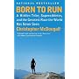 Born to Run: A Hidden Tribe, Superathletes, and th&hellip by Christopher McDougall