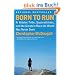 Born to Run: A Hidden Tribe, Superathletes, and the Greatest Race the World Has Never Seen (Vintage)