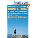 Born to Run: A Hidden Tribe, Superathletes, and the Greatest Race the World Has Never Seen