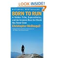 Born to Run: A Hidden Tribe, Superathletes, and the Greatest Race the World Has Never Seen