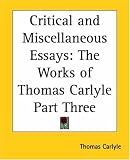 Critical and Miscellaneous Essays: The Works of Thomas Carlyle: pt.3