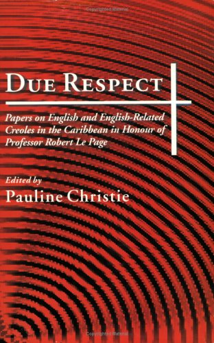 City Travel Guides Discounted  Books : Due Respect: Papers on English and English-Related Creole in the Caribbean in Honour of Professor Robert Le Page
