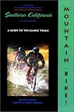Search : Mountain Bike! Southern California, 3rd: A Guide to the Classic Trails