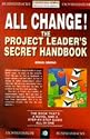 All Change!: Project Leader's Secret Handbook (Financial Times Series)
