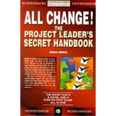 All Change: Project Manager's Secret Handbook (Financial Times Management)