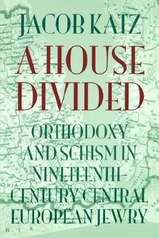 A House Divided: Orthodoxy and Schism in Nineteenth-Century Central European Jewry