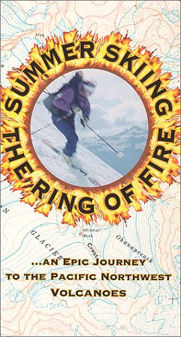 Summer Skiing The Ring Of Fire:  An Epic Journey To The Pacific Northwest Volcanoes [VHS]
