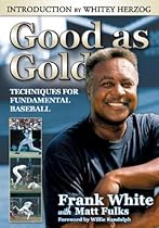 Good as Gold: Techniques for Fundamental Baseball Good as Gold: Techniques for Fundamental Baseball