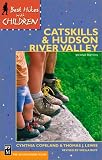 Best Hikes With Children in the Catskills and Hudson River Valley: 1588468127 (Best Hikes With Children)