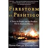 firestorm at peshtigo a town its people and the deadliest fire in american history