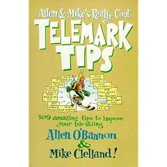 Allen & Mike's Really Cool Telemark Tips: 109 Amazing Tips to Improve Your Tele-Skiing