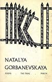 Selected poems/ by Natalya Gorbanevskaya; with, a transcript of her trial, and papers relating to her detention in a prison psychiatric hospital