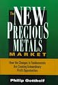 The New Precious Metals Market: How the Changes in Fundamentals Are Creating Extraordinary Profit Opportunities