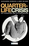 Quarterlife Crisis: Die Sinnkrise der Mittzwanziger - Alexandra Robbins, Abby Wilner