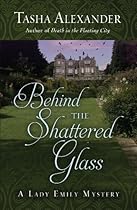 Behind The Shattered Glass (A Lady Emily Mystery) Behind The Shattered Glass (A Lady Emily Mystery)