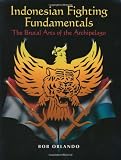 Indonesian Fighting Fundamentals: The Brutal Arts Of The Archipelago