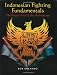 Indonesian Fighting Fundamentals: The Brutal Arts Of The Archipelago