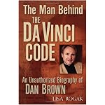 The Man Behind the Da Vinci Code: An Unauthorized Biography of Dan Brown book cover