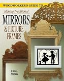 Cover of Woodworker's Guide to Making Traditional Mirrors and Picture Frames by John A. Nelson 1565232232
