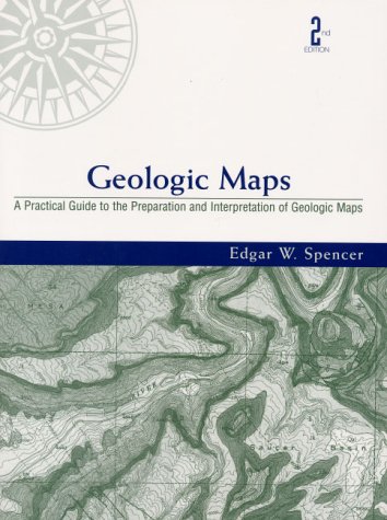 Geologic Maps: A Practical Guide to the Interpretations and Preparation of Geologic Maps