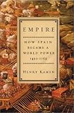 Empire : How Spain Became A World Power, 1492-1763