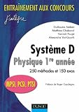 Système D : Physique,1re année,250 méthodes et 150 exercices ( MPSI,PCSI,PTSI)