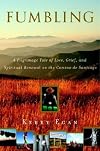 Fumbling : a pilgrimage tale of love, grief, and spiritual renewal on the Camino de Santiago