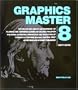 Graphics Master 8: The One-Volume Library and Workbook of Planning Aids, Reference Guides and Graphic Tools for Print Advertising and Internet Publishing