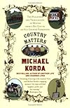 Country Matters: The Pleasures and Tribulations of Moving from a Big City to an Old Country Farmhouse