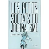 Les Petits Soldats du journalismepar Fran�ois Ruffin