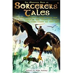 Mammoth Book of Sorcerer's Tales, The: The Ultimate Collection of Magical Fantasy from Philip Pullman, Neil Gaiman, Michael Moorcock, Patricia Mckill