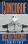 Concorde and the Americans: International Politics of the Supersonic Transport (Smithsonian History of Aviation and Spaceflight Series)