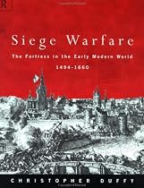 Siege Warfare: Fortress in the Early Modern World, 1494-1660 v.1: Fortress in the Early Modern World, 1494-1660 Vol 1