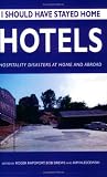 I Should Have Stayed Home: Hotels  - Hospitality Disasters At Home and Abroad
