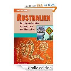 Australien Buschgeschichten, Mythen, Land und Menschen, Eindr�cke, Stimmungen und Hintergr�nde - Impressionen aus Australien (ReiseTops)