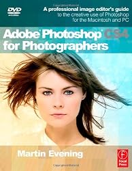 Adobe Photoshop CS4 for Photographers: A Professional Image Editor's Guide to the Creative use of Photoshop for the Macintosh and PC