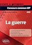 Concours commun IEP 2009 : La guerre - R�f�rences essentielles et m�thodologie de l'�preuve en fiches