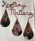 Knotting Matters (Macrame Craft Book, J102)